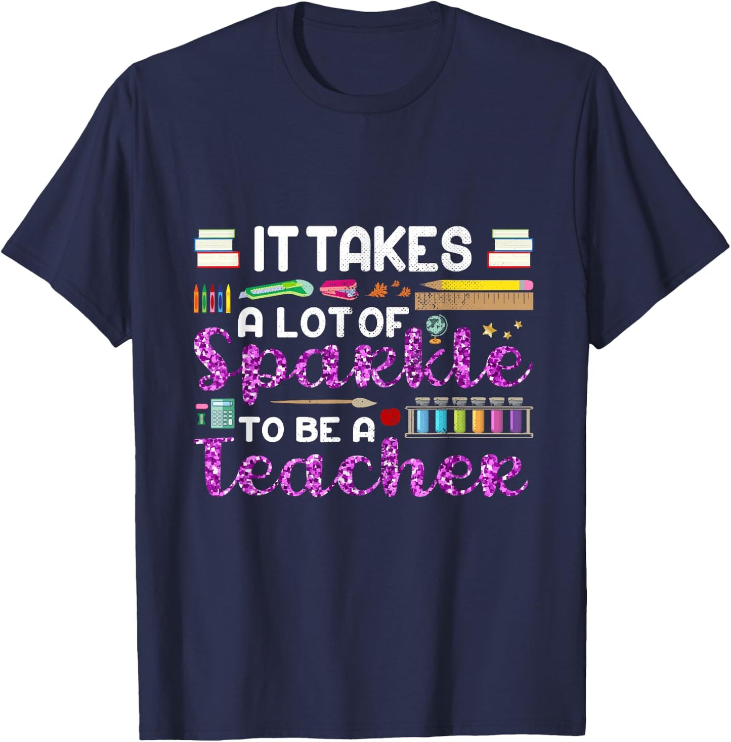 It Takes A Lot of Sparkle To Be A Teacher Funny Men Women T-Shirt - T-Shirt | Navy