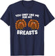 Thanksgiving Women You Only Like Me For My Breasts Turkey T-Shirt - T-Shirt | Navy