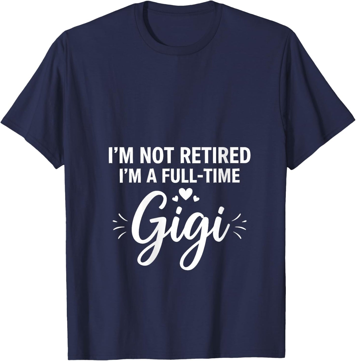 Women's I'm Not Retired, I'm A Full-time Gigi Retirement Funny Gigi V-Neck T-Shirt - T-Shirt | Navy