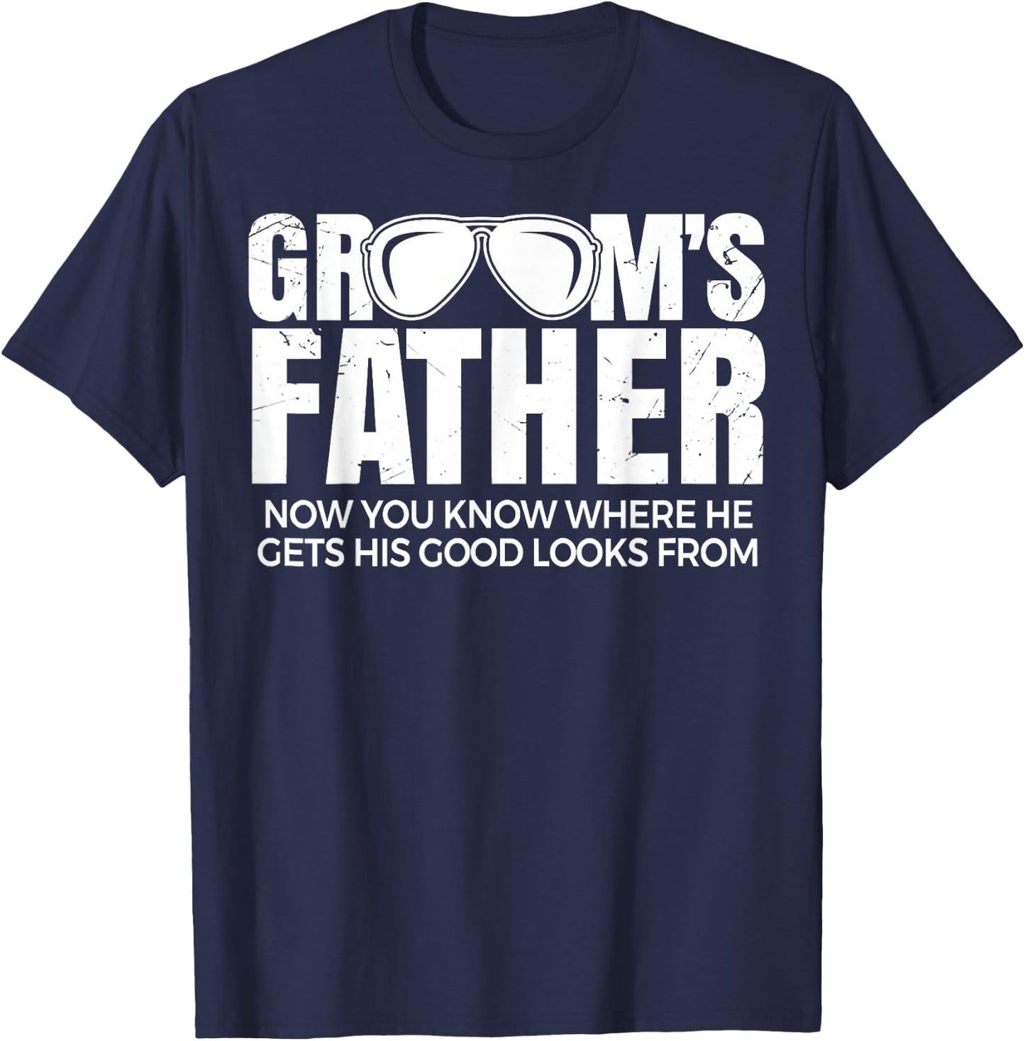 Father Of The Groom Now You Know Where He Get His Look T-Shirt - T-Shirt | Navy