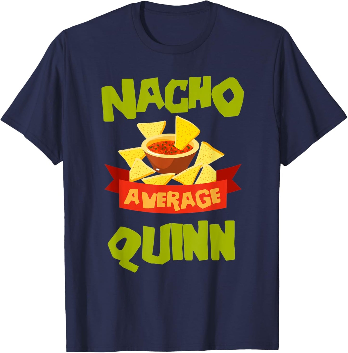 NACHO AVERAGE QUINN Funny Birthday Personalized Name Gift T-Shirt - T-Shirt | Navy