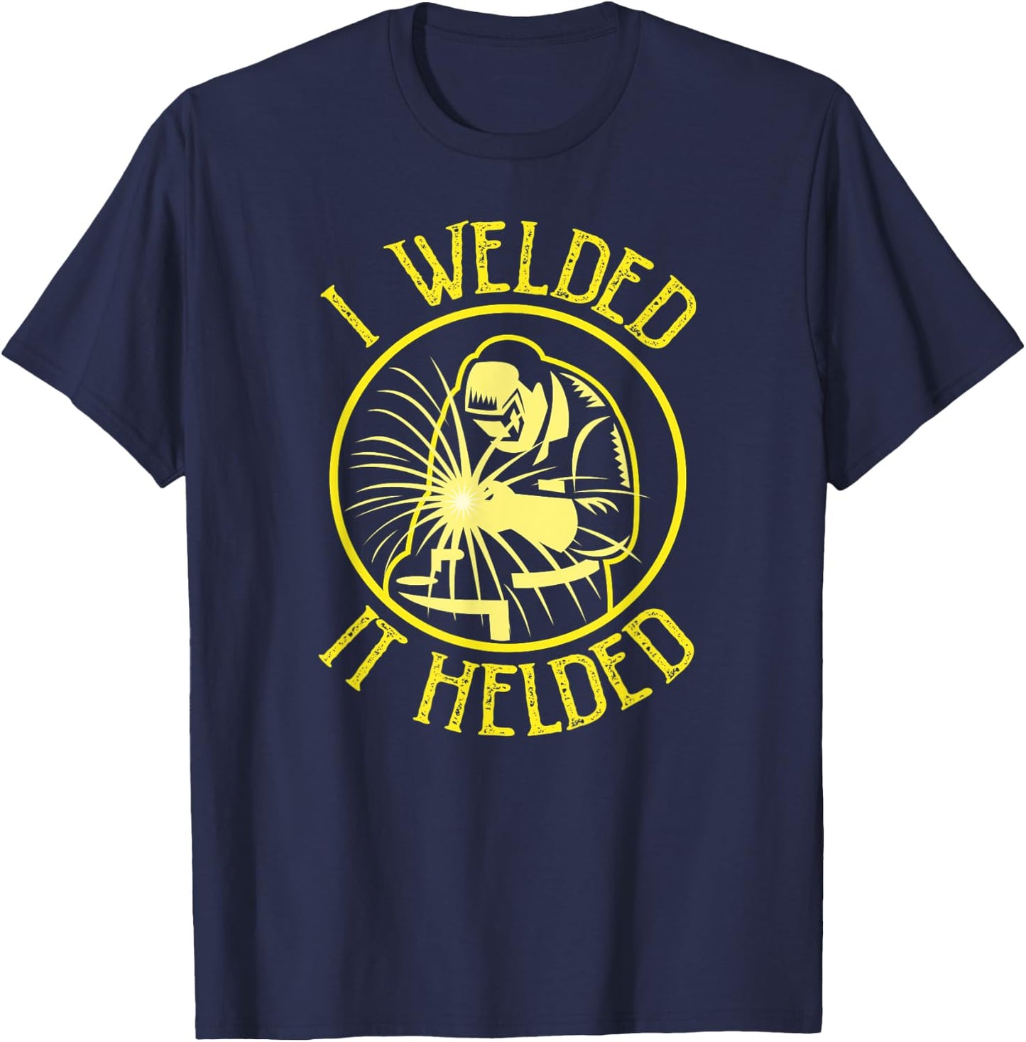 I Welded It Helded Welding Humor - Retro Yellow T-Shirt - T-Shirt | Navy
