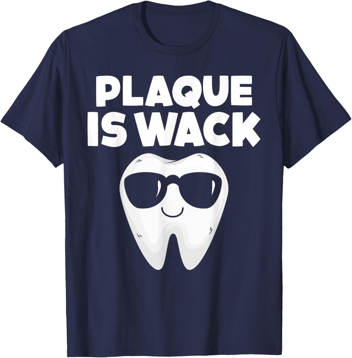 Tooth with Sunglass Plaque Is Wack Funny Dentists' Novelty T-Shirt - T-Shirt | Navy