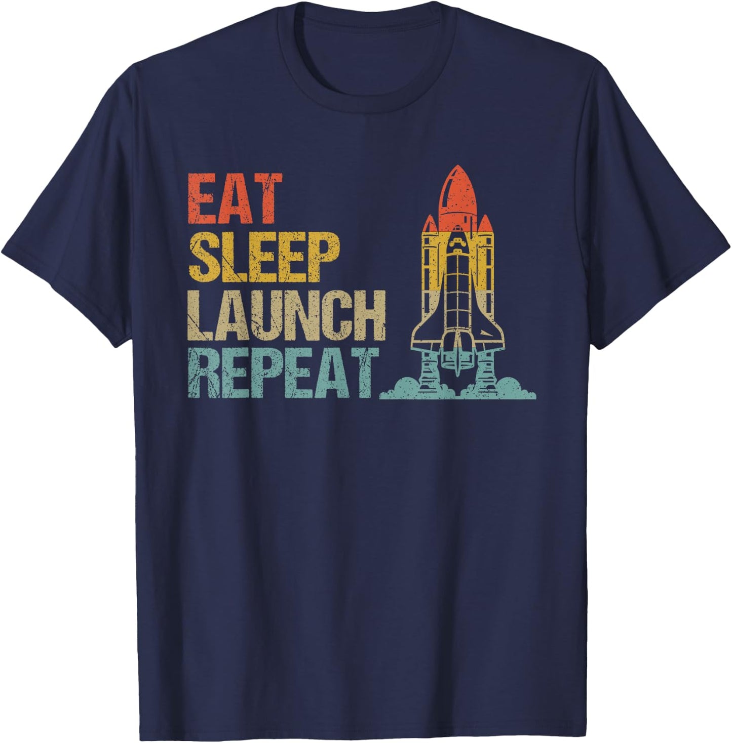 Eat Sleep Launch Repeat Rocket Science Aerospace Engineering T-Shirt - T-Shirt | Navy