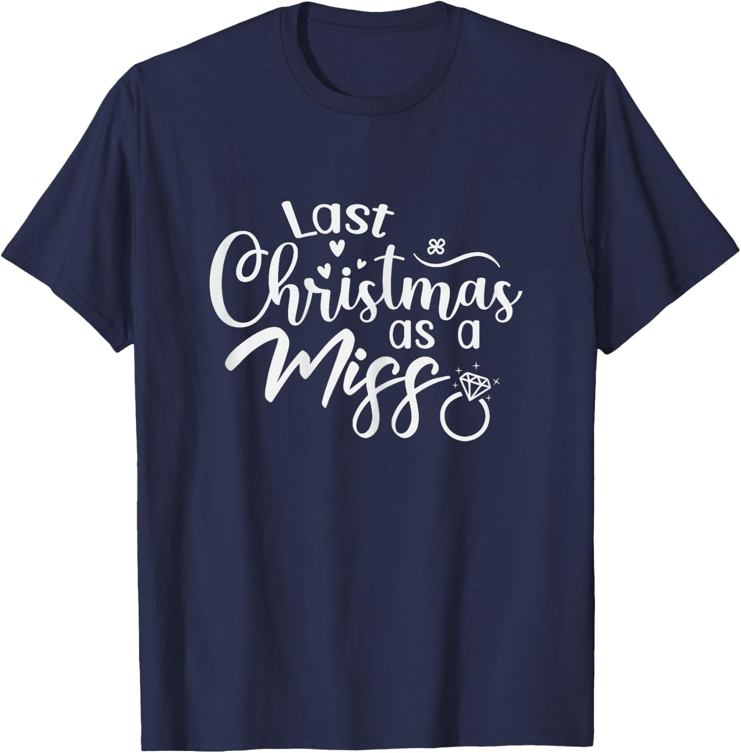 Last Christmas as a Miss Bride to Be Getting Married T-Shirt - T-Shirt | Navy