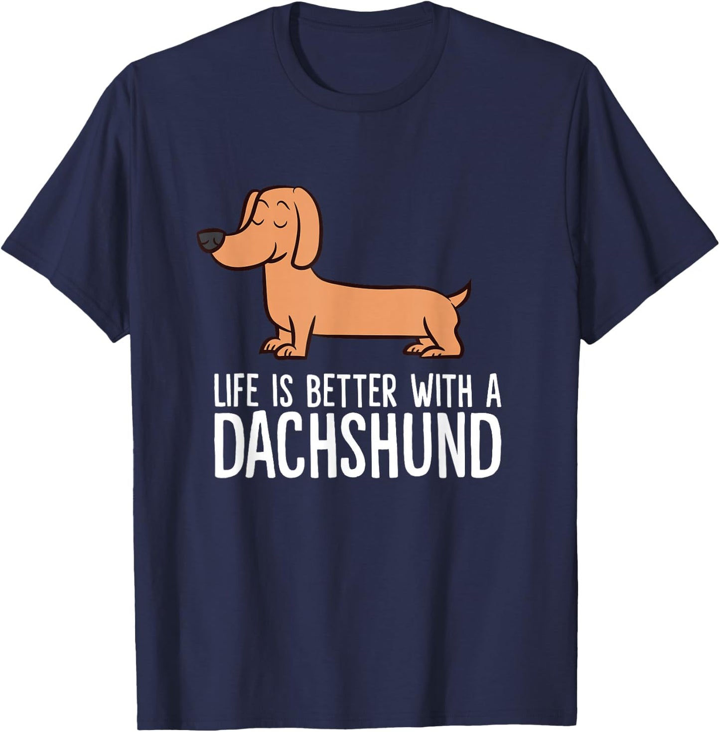 Dachshund Dog Owner Life is Better with a Dachshund T-Shirt - T-Shirt | Navy