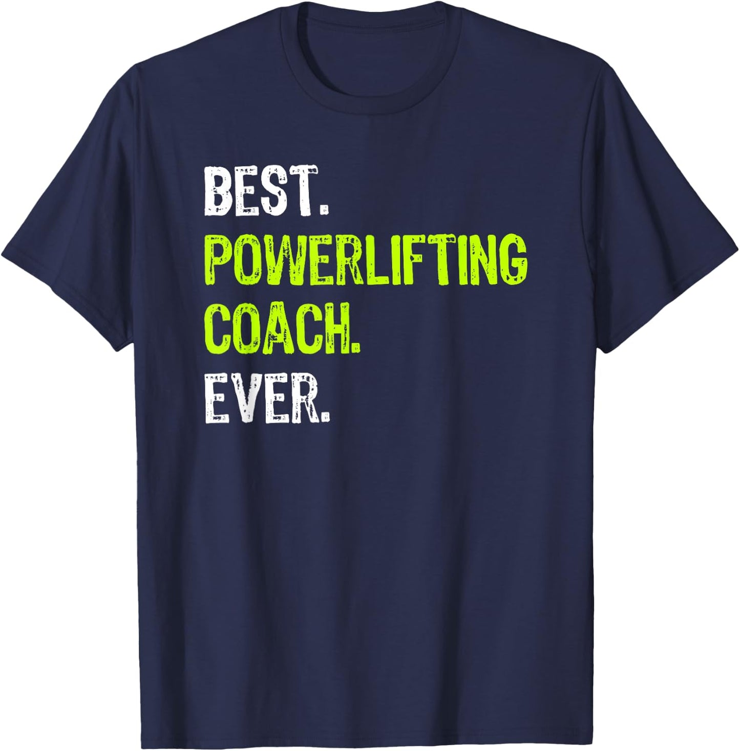 Best POWERLIFTING COACH Ever T-Shirt - T-Shirt | Navy