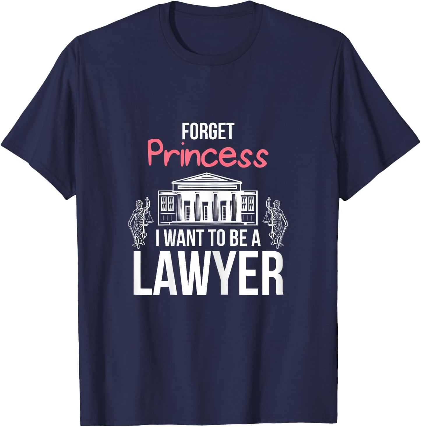 I Want to be a Lawyer Funny Law School Gifts for Students T-Shirt - T-Shirt | Navy