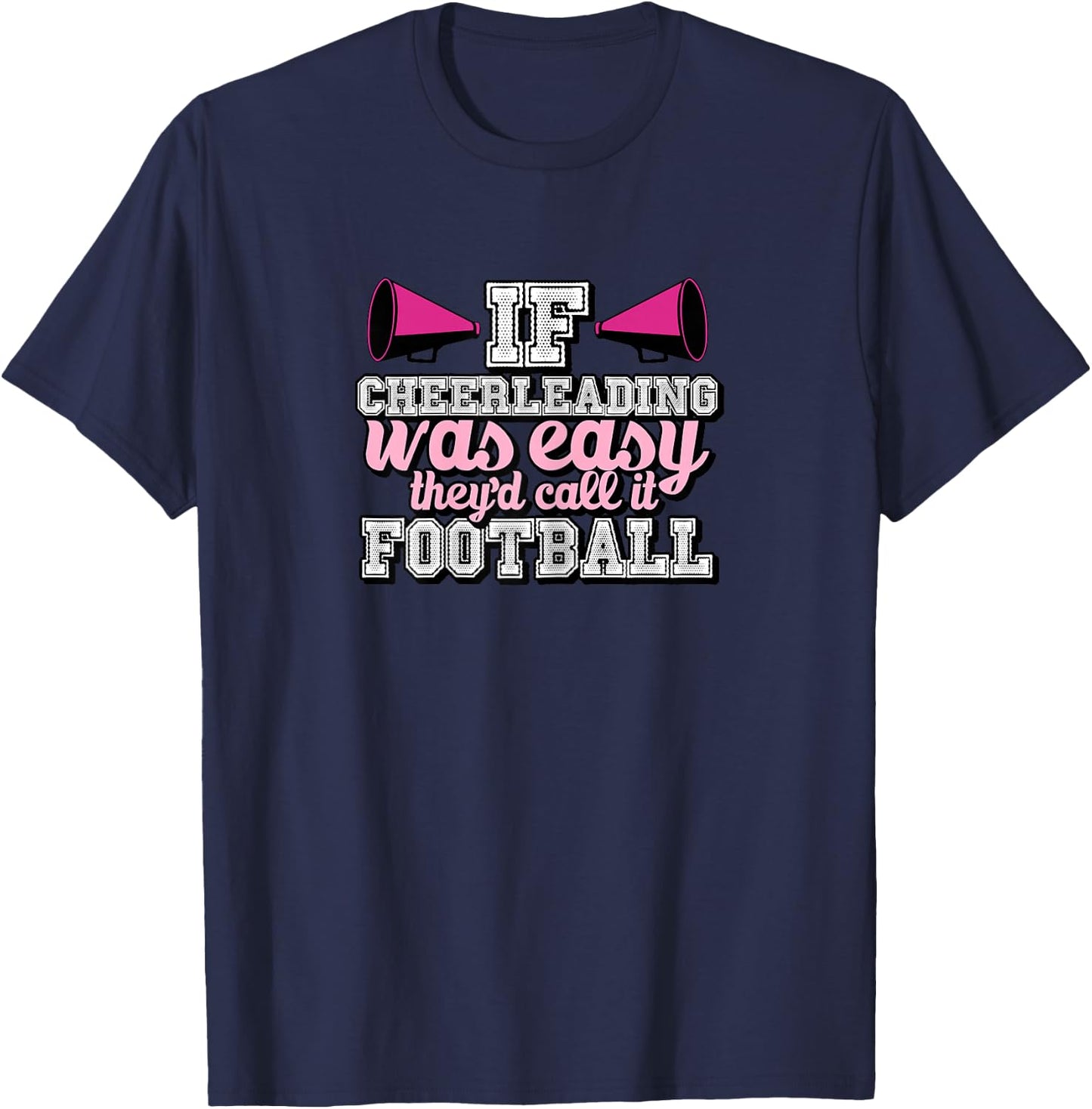 If Cheerleading Was Easy They'd Call It Football T-Shirt - T-Shirt | Navy