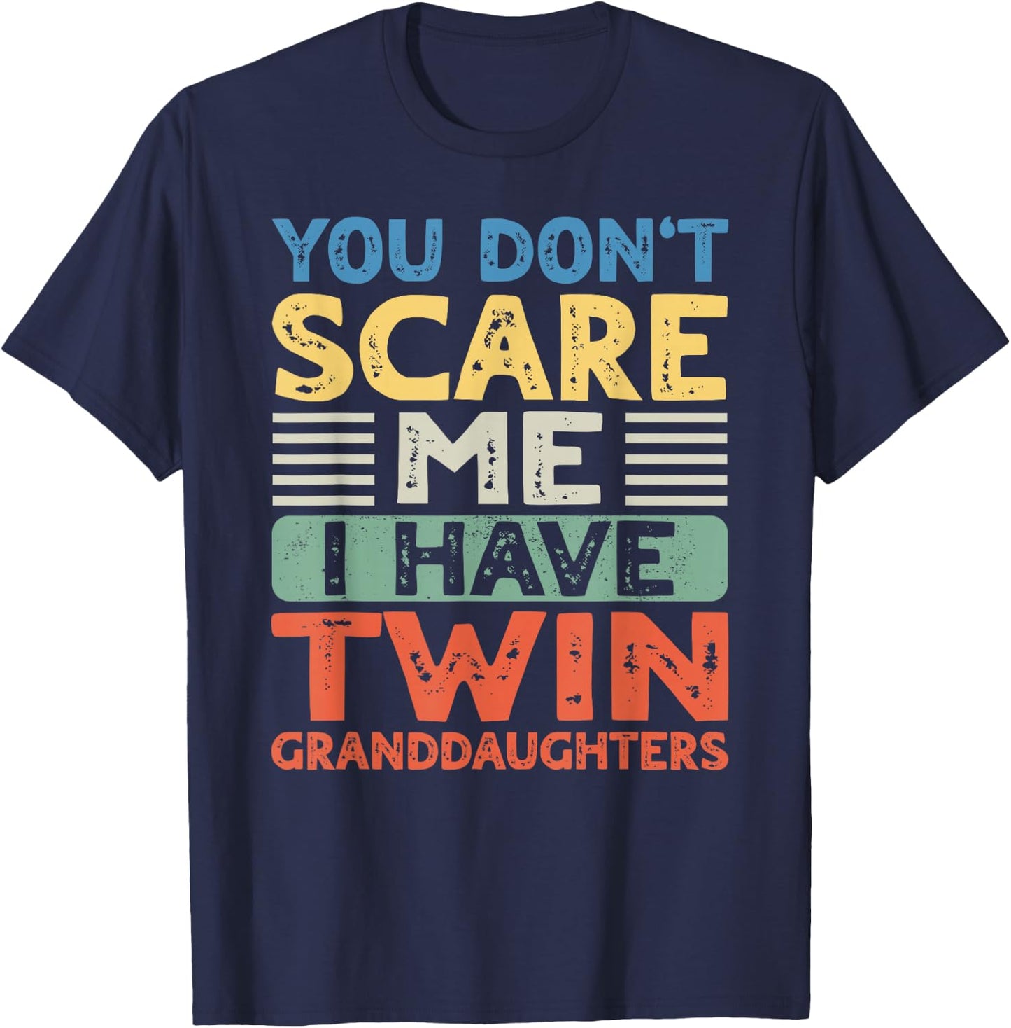 You Dont Scare Me I Have Twin Granddaughters Grandma Grandpa T-Shirt - T-Shirt | Navy