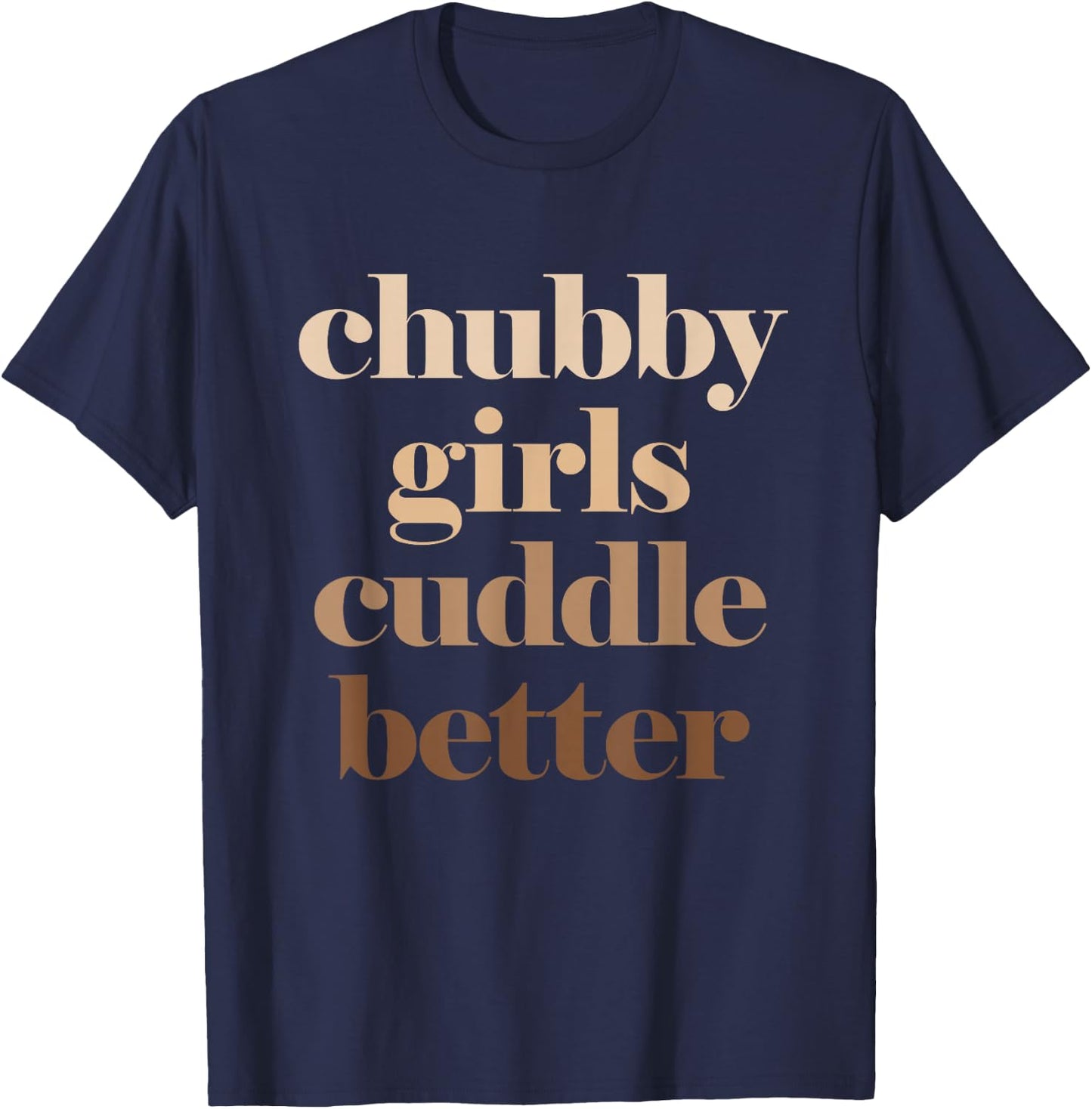 Chubby Girls Cuddle Better T-Shirt - T-Shirt | Navy