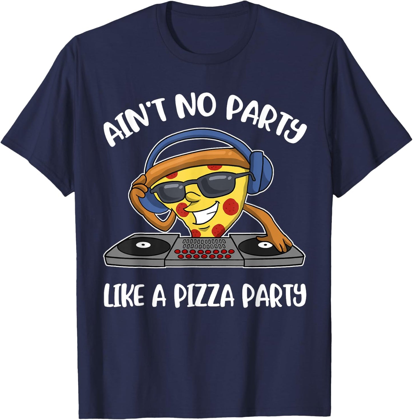 Aint No Party Like A Pizza Party T-Shirt - T-Shirt | Navy