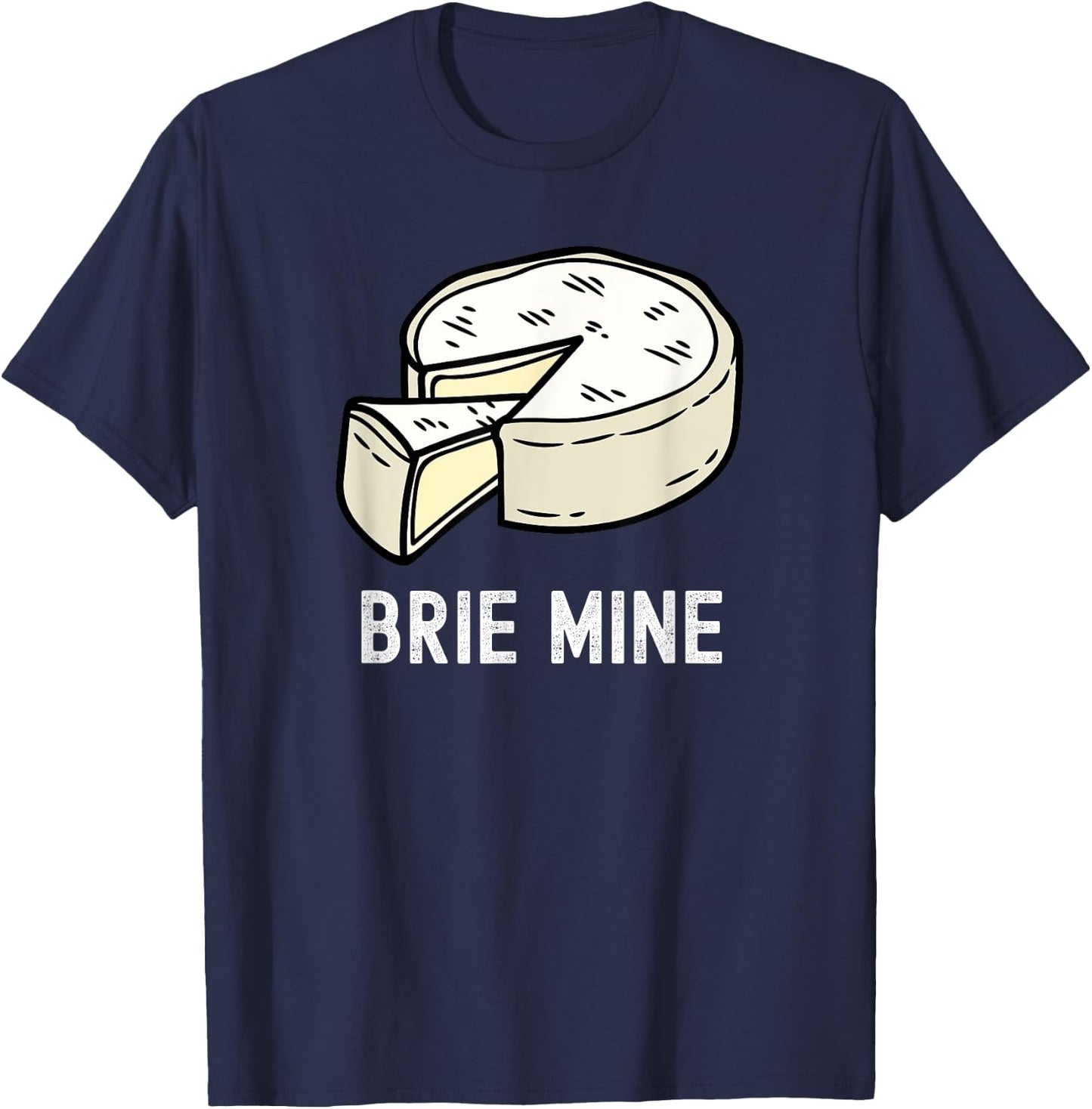 Brie Cheese Funny Valentine's Day Pun Fromager Humor Chef T-Shirt - T-Shirt | Navy