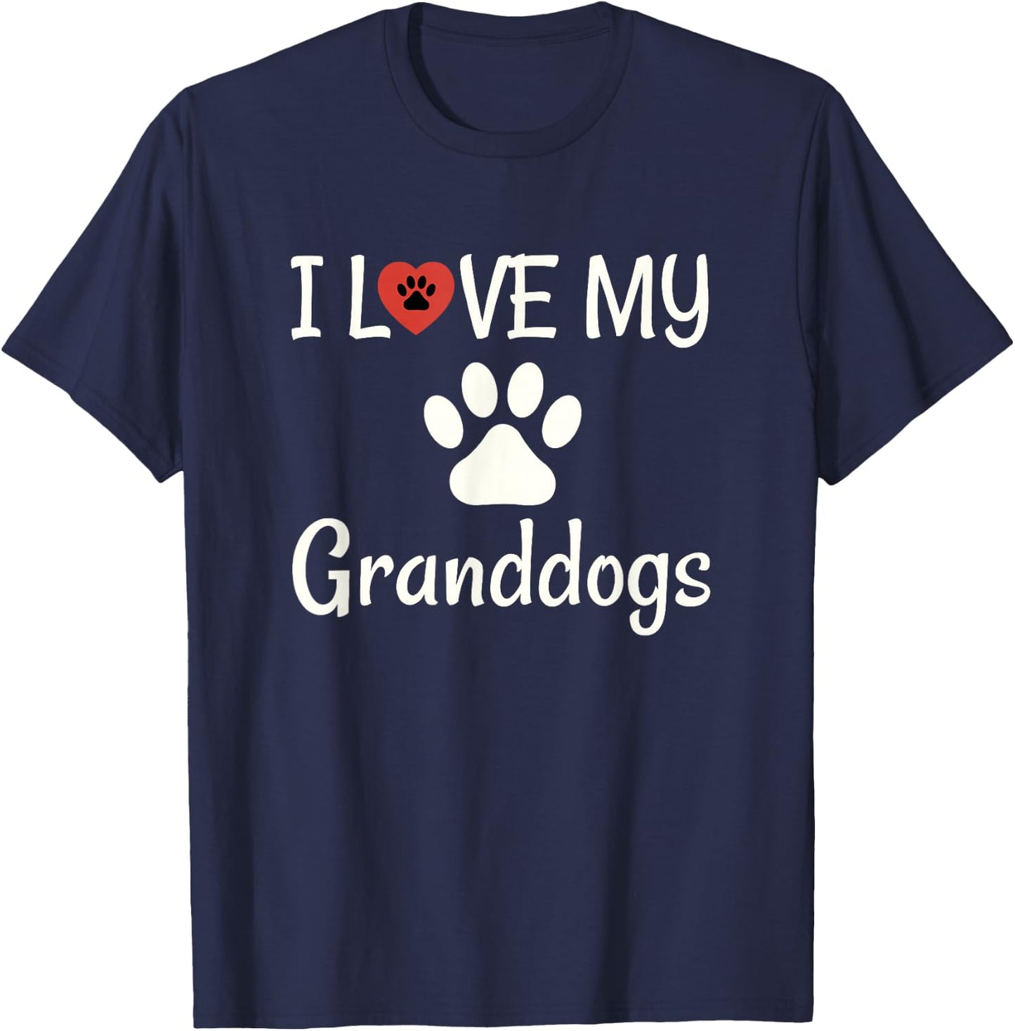 I Love My Granddogs Shirt, Dog Grandma Grandpa Granddog T-Shirt - T-Shirt | Navy