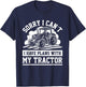 Funny Farm Tractors Farming Truck Enthusiast Saying Outfit T-Shirt - T-Shirt | Navy