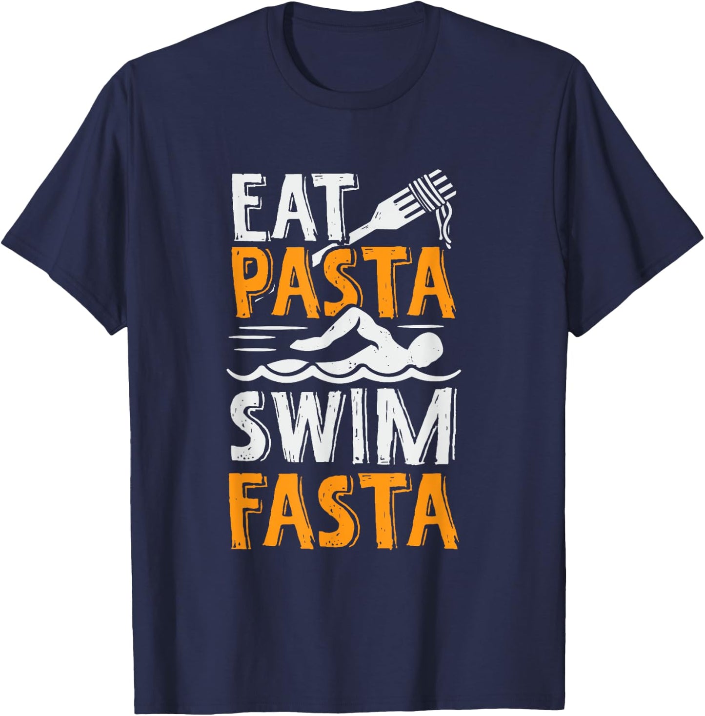 Eat Pasta Swim Fasta Design for a Swimmer T-Shirt - T-Shirt | Navy