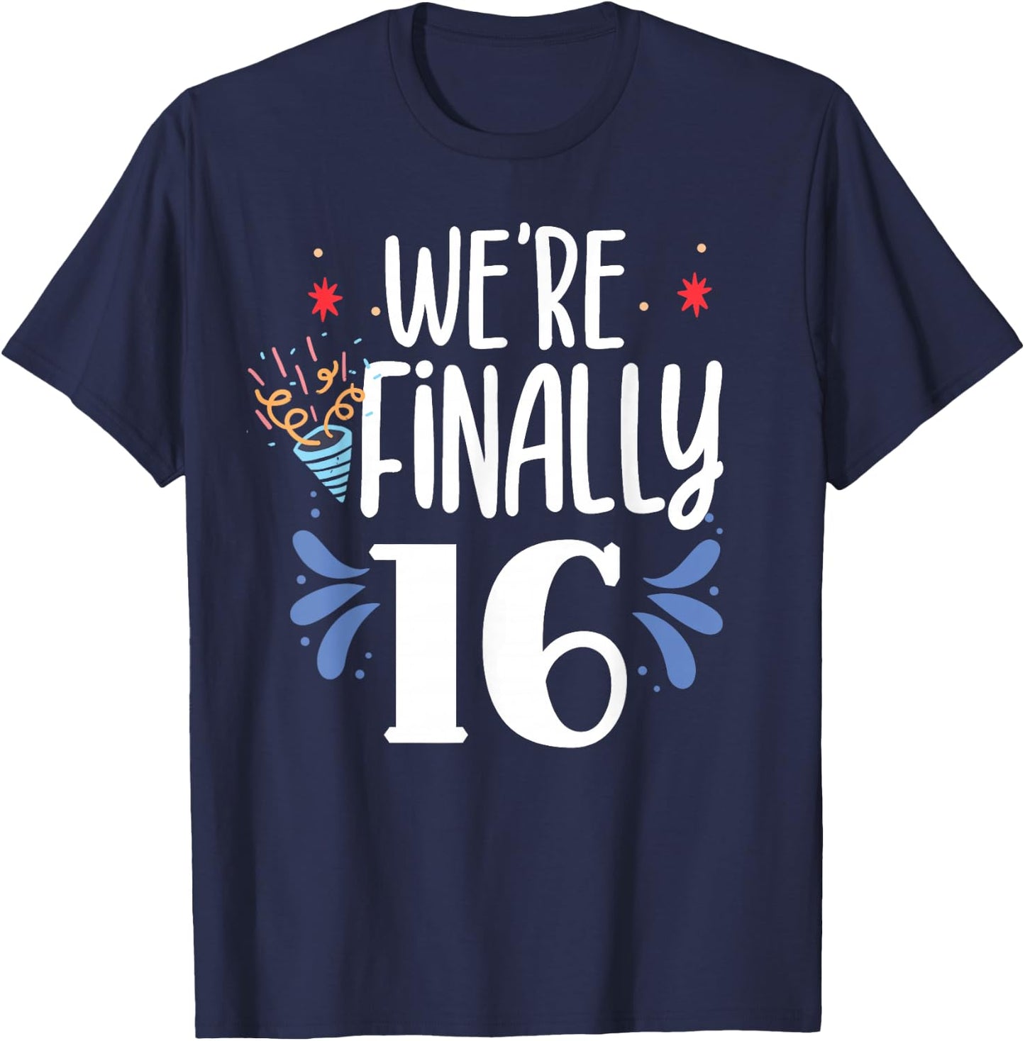 We're Finally 16 Twin Twins Party Celebrate Birthday Sixteen T-Shirt - T-Shirt | Navy