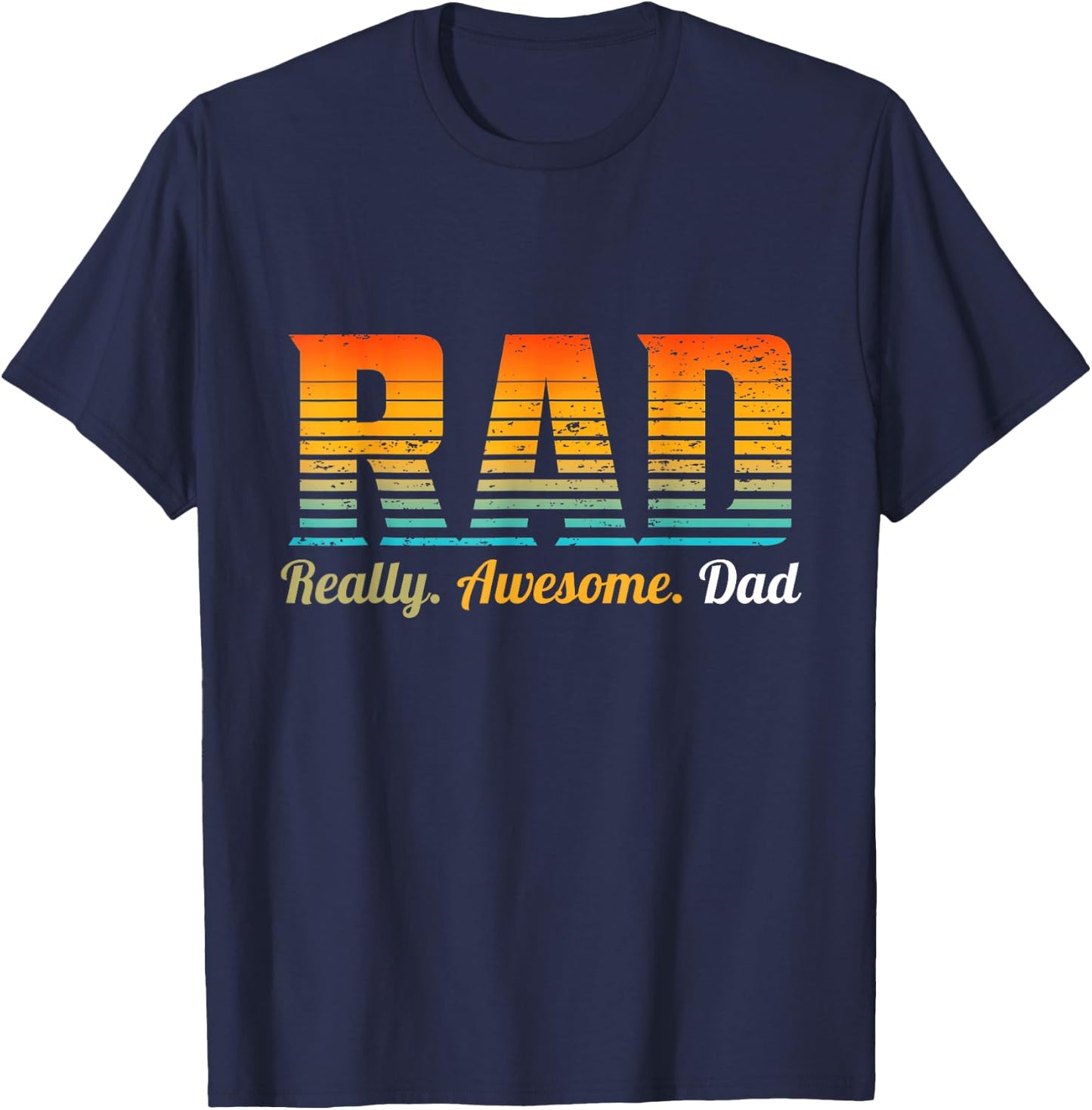 RAD Really Awesome Dad Father’s Day And Funny Father T-Shirt - T-Shirt | Navy