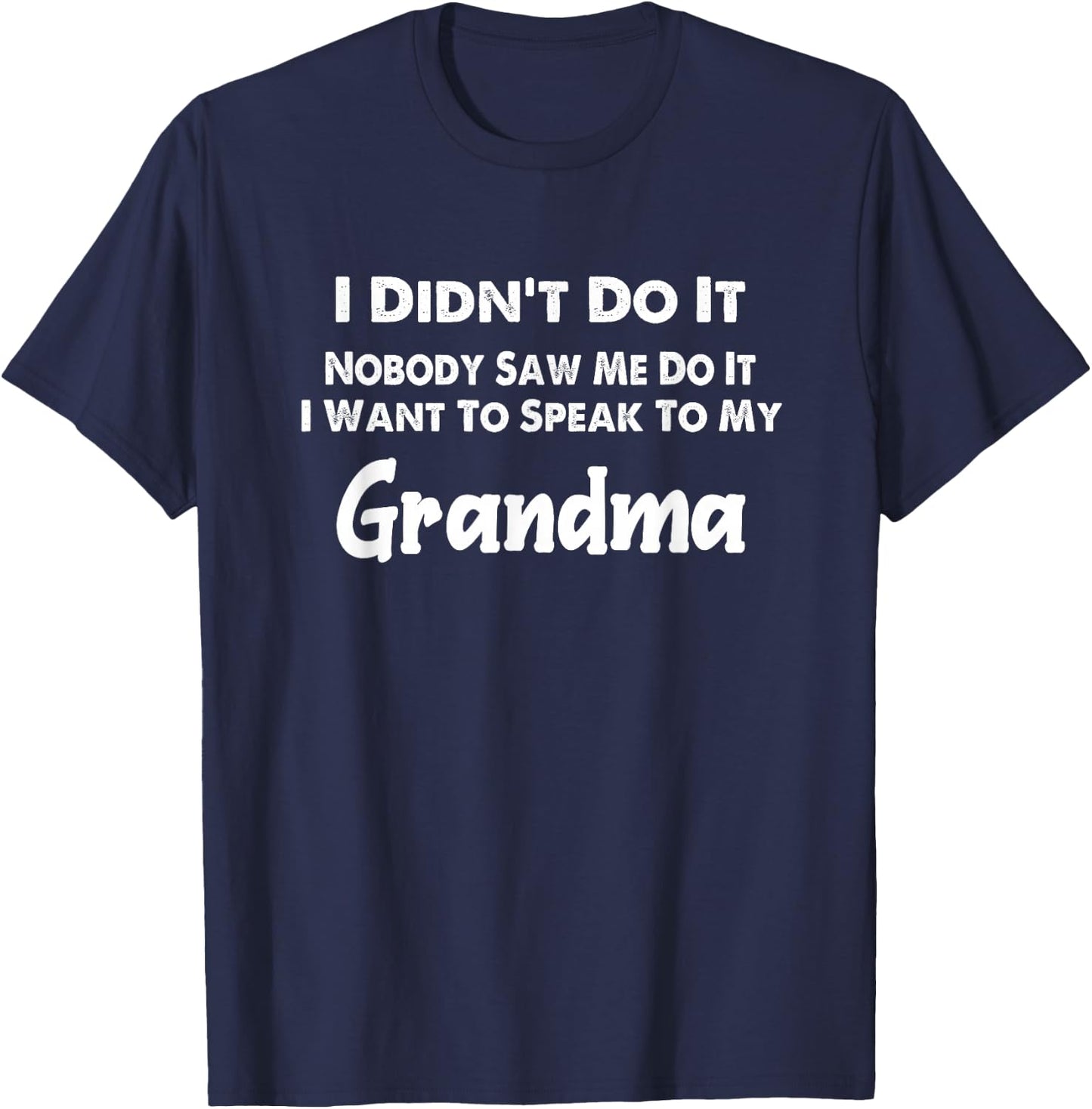 Funny Grandkids - I Didn't Do It Nobody Saw Me Do It Grandma T-Shirt - T-Shirt | Navy