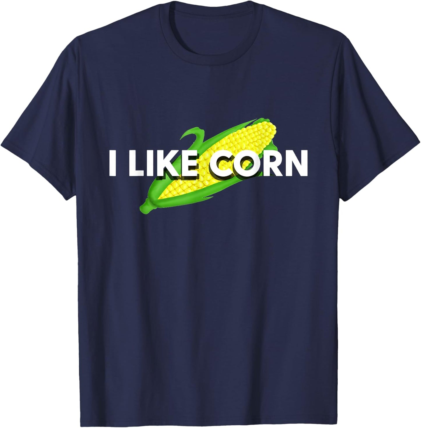 I Like Corn Vegetable Maize Food Corn Lover Gift T-Shirt - T-Shirt | Navy