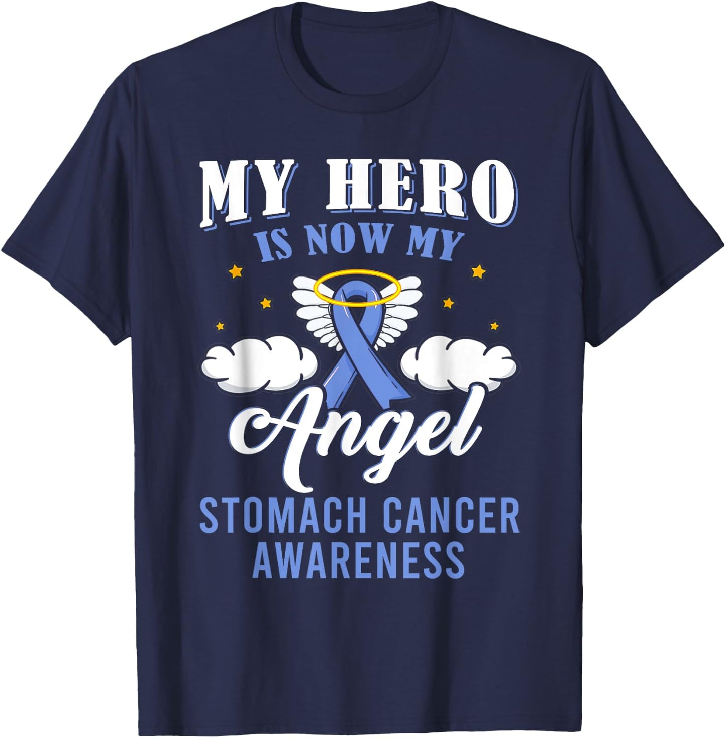 Cute My Hero Is Now My Angel Stomach Cancer Awareness Ribbon T-Shirt - T-Shirt | Navy