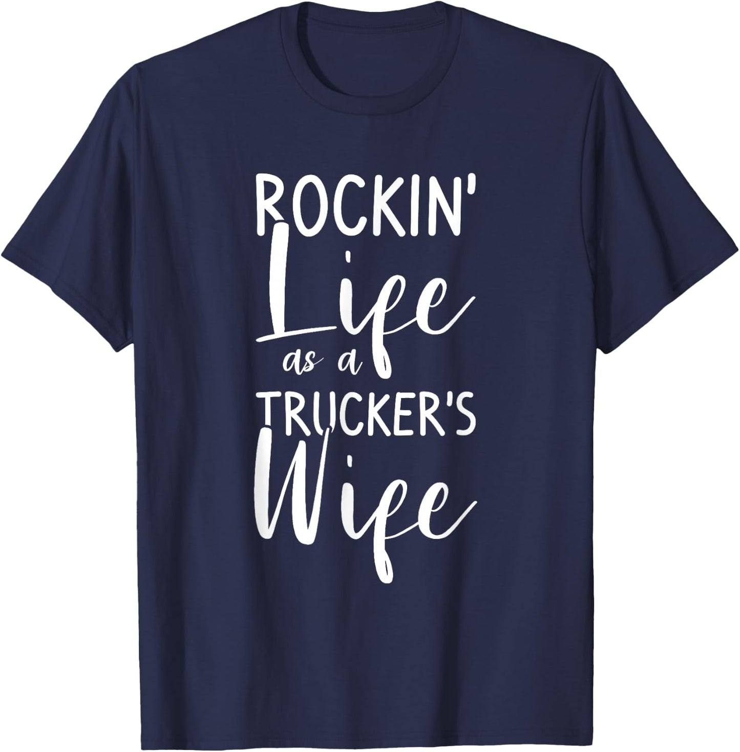 Rockin' Life As A Trucker's Wife Truck Driver T-Shirt - T-Shirt | Navy