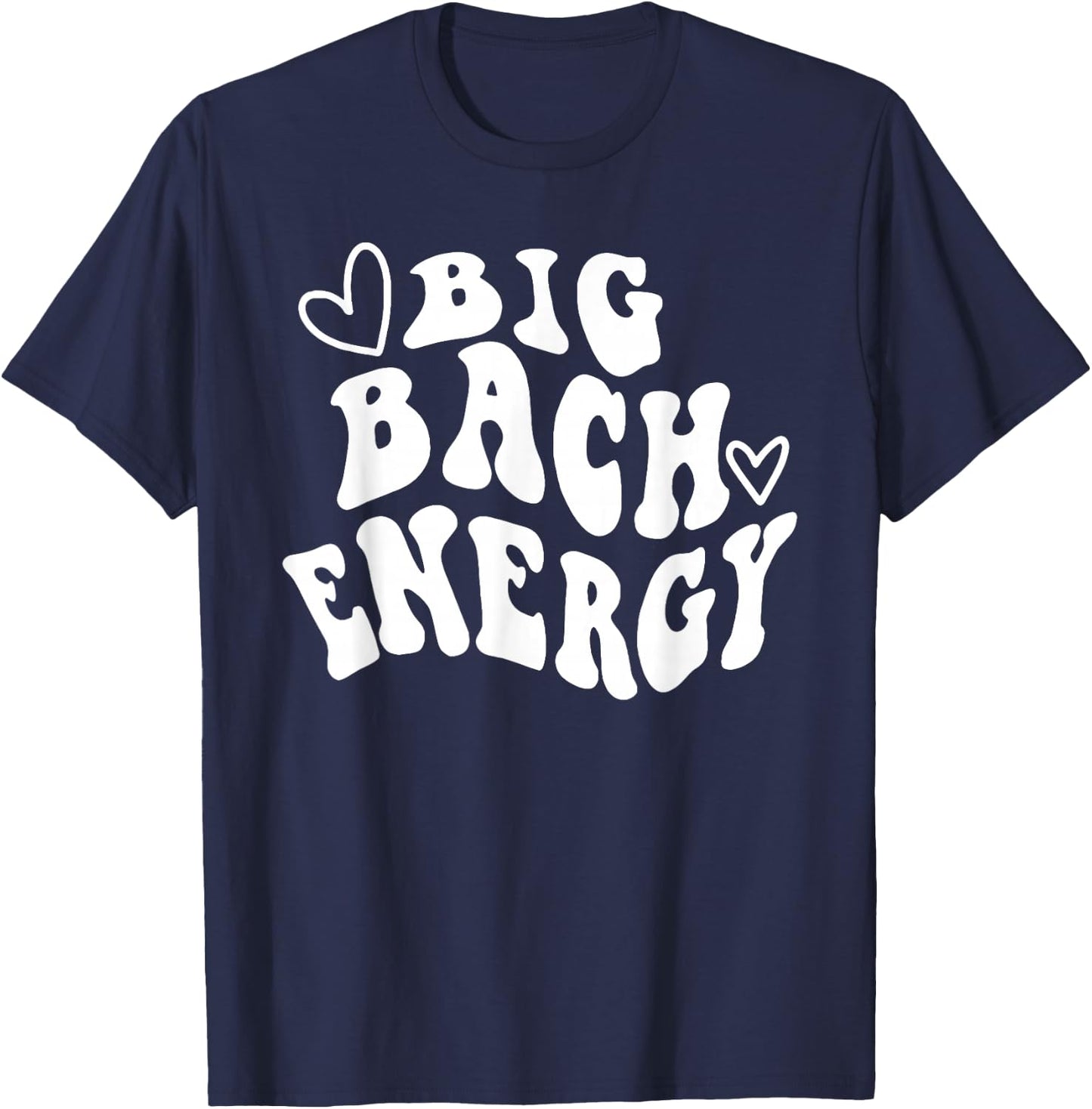 Big Bach Energy, It's About Damn Time, Bachelorette Party T-Shirt - T-Shirt | Navy