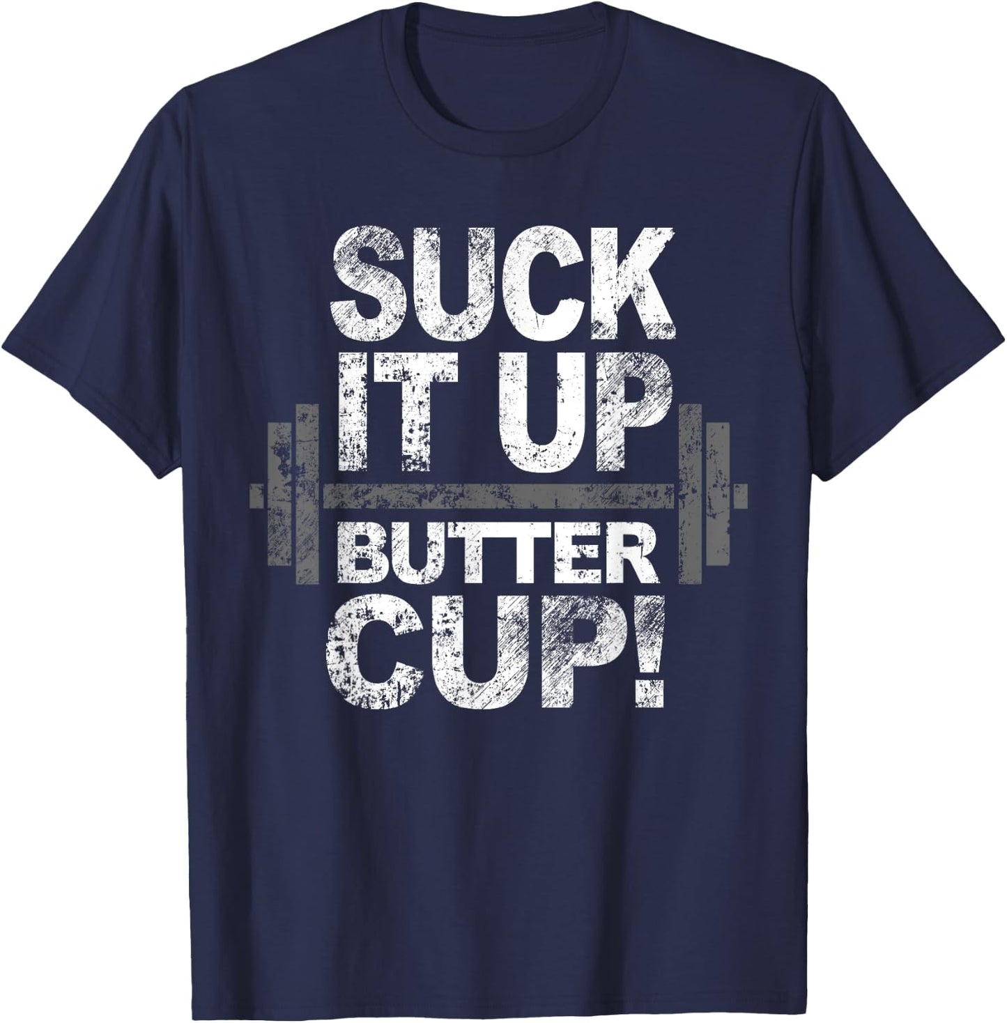 Suck it Up Butter Cup Work Out T-Shirt - T-Shirt | Navy