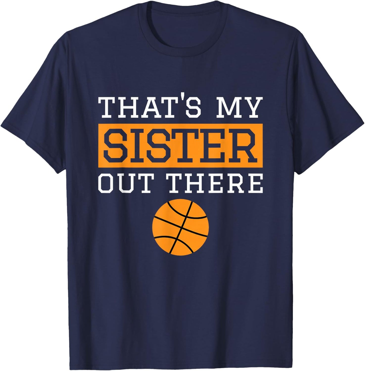 Brother Basketball Gift That's My Sister Basketball Brother T-Shirt - T-Shirt | Navy
