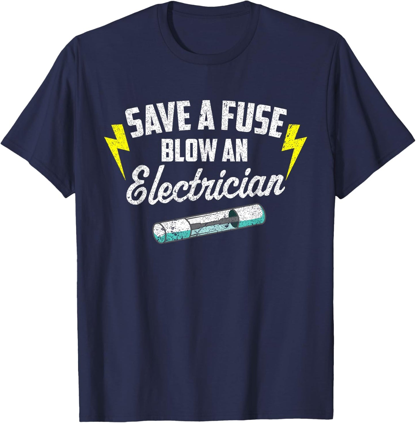 Save A Fuse Blow An Electrician T-Shirt - T-Shirt | Navy