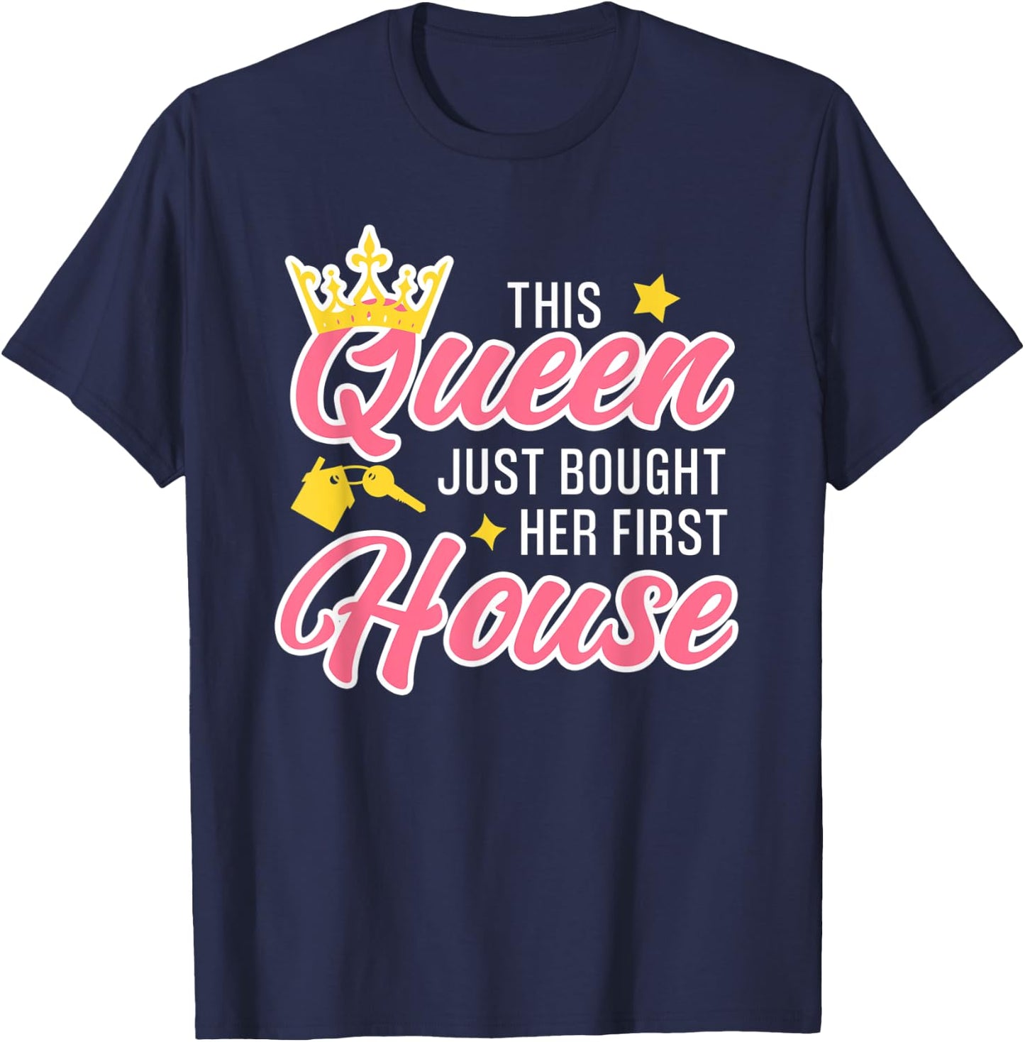 This Queen Just Bought Her First House Homeowner Woman T-Shirt - T-Shirt | Navy