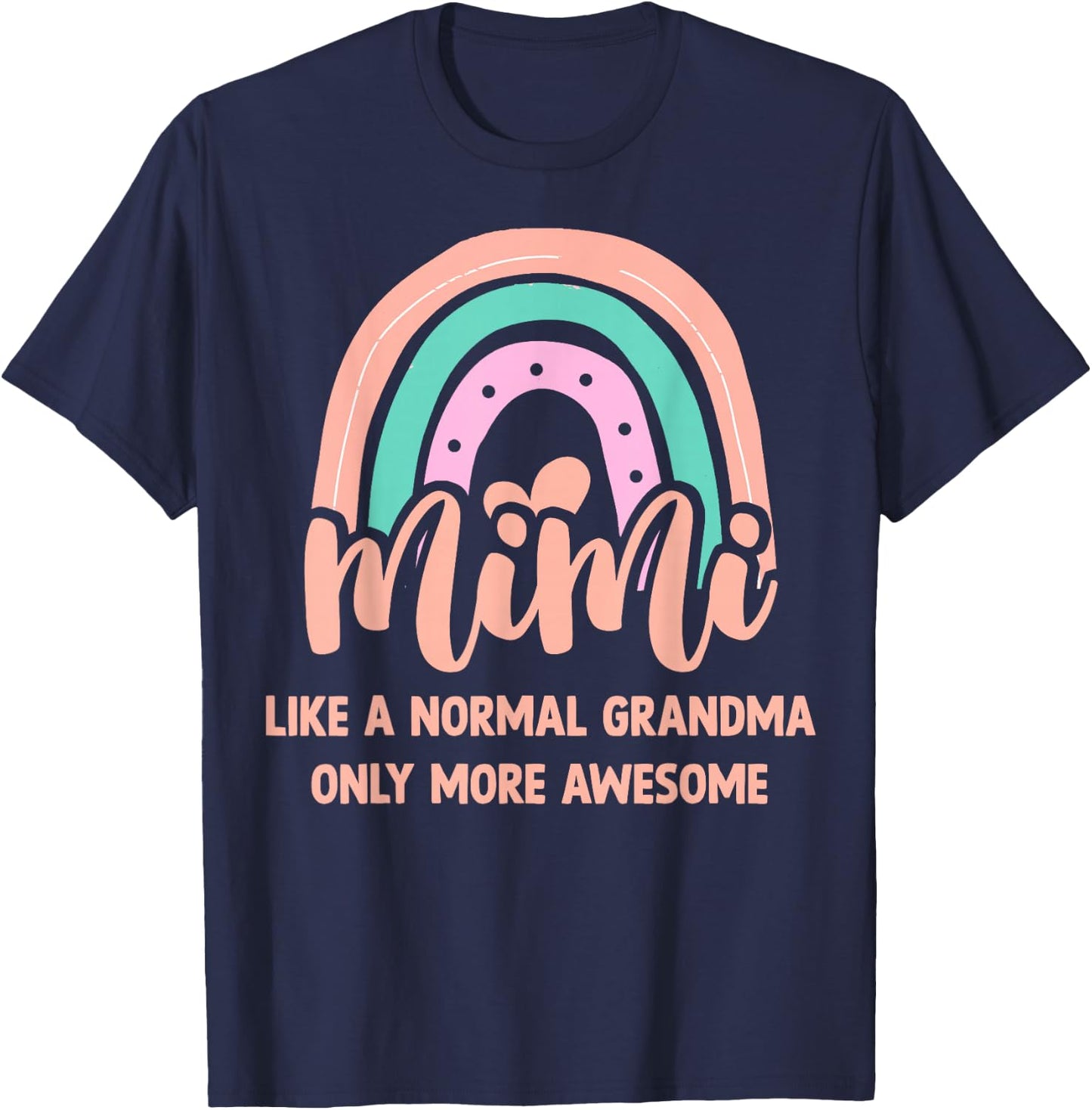 Mimi Like A Normal Grandma Only More Awesome First Time Mimi T-Shirt - T-Shirt | Navy