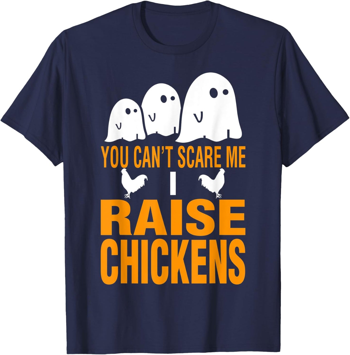 Halloween You Cant Scare Me I Raise Chickens T-Shirt - T-Shirt | Navy
