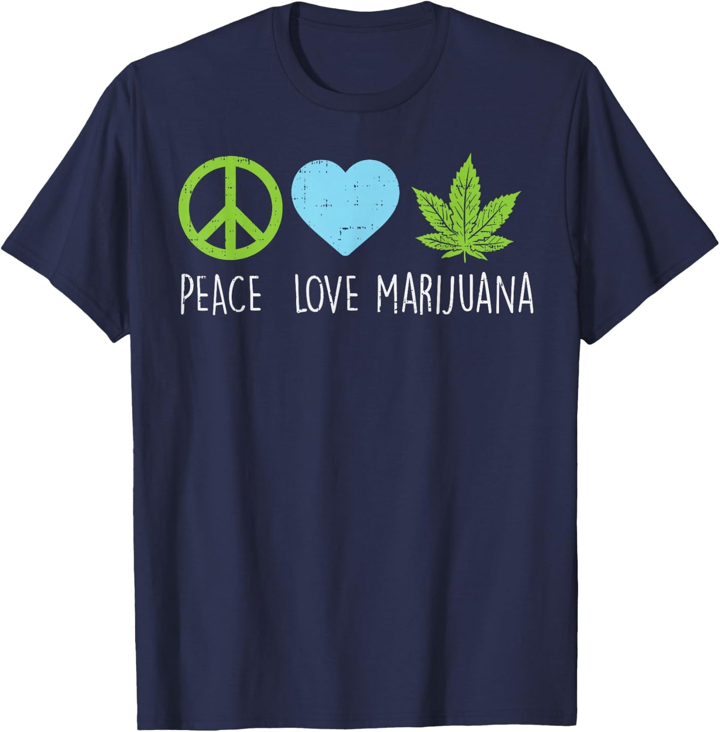 Peace Love Marijuana Hippie Weed Cannabis 420 Stoner Gift T-Shirt - T-Shirt | Navy