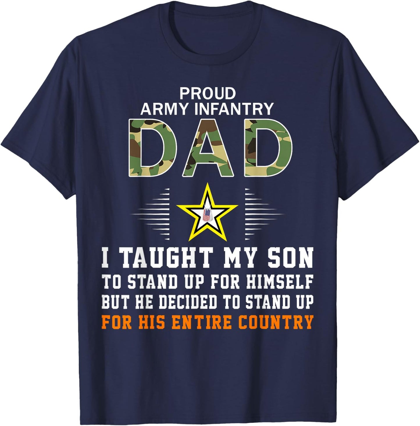 I Taught My Son How to Stand Up-Proud Army Infantry Dad Army T-Shirt - T-Shirt | Navy