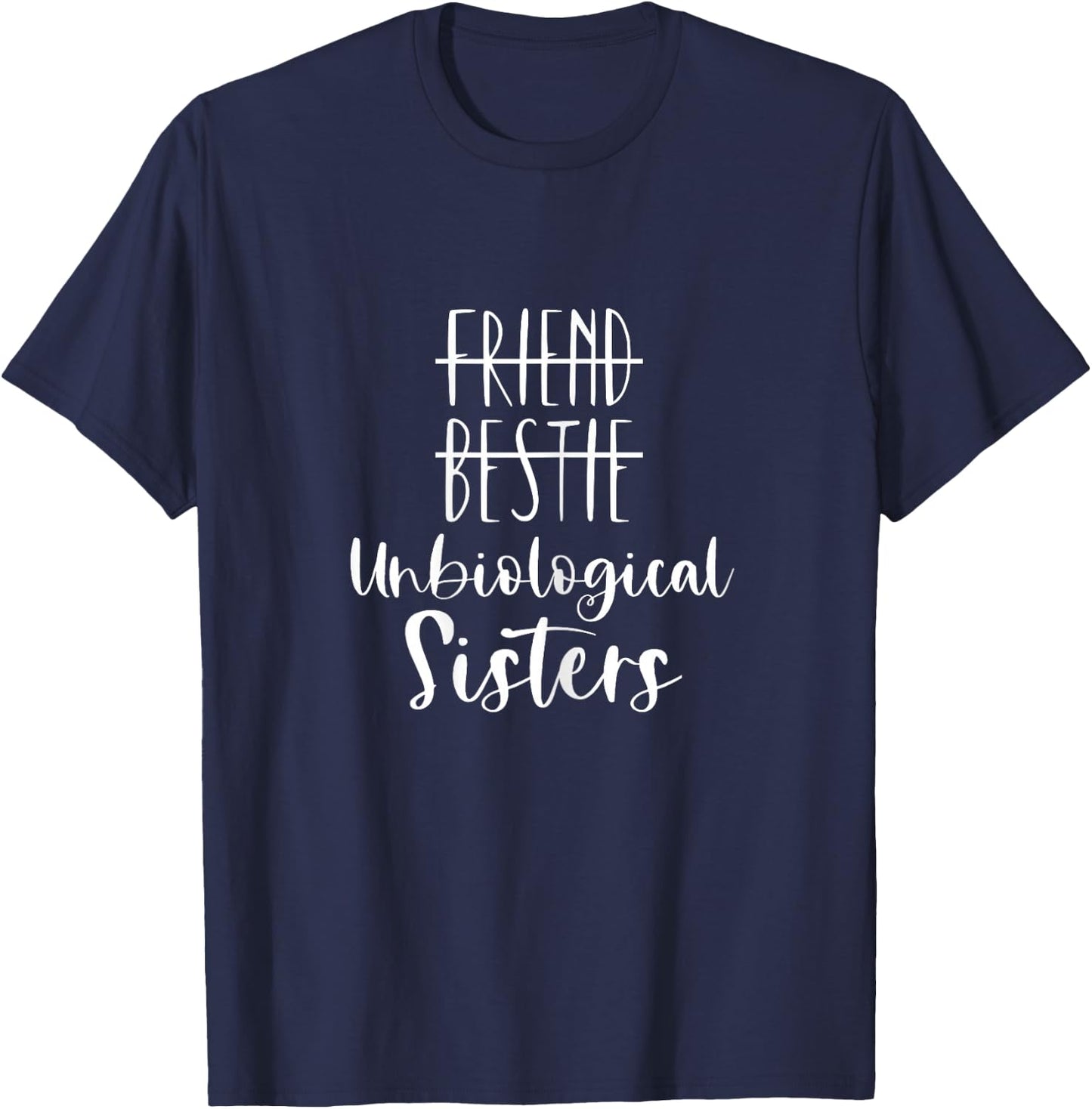 Unbiological Sisters Bestie BFF Gift Best Friends T-Shirt - T-Shirt | Navy
