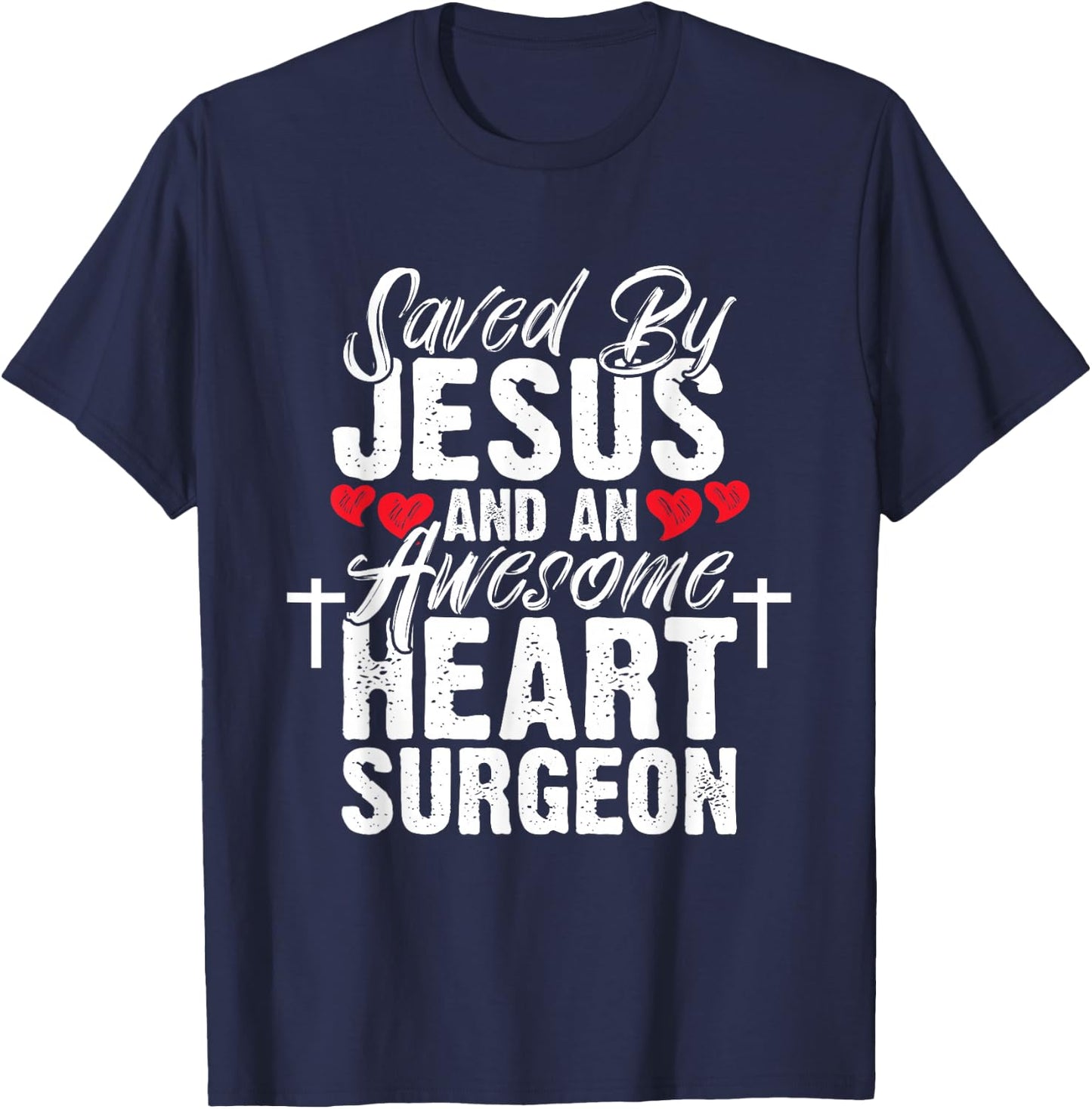 Saved By Jesus Heart Surgeon Open Heart Surgery T-Shirt - T-Shirt | Navy