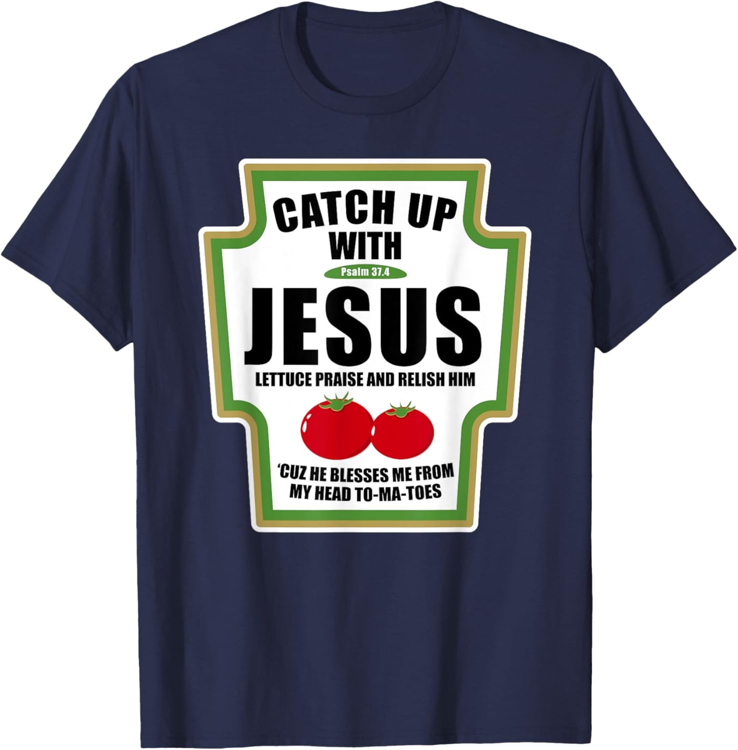 Catchup With Jesus Funny Religious Condiments for Christ T-Shirt - T-Shirt | Navy