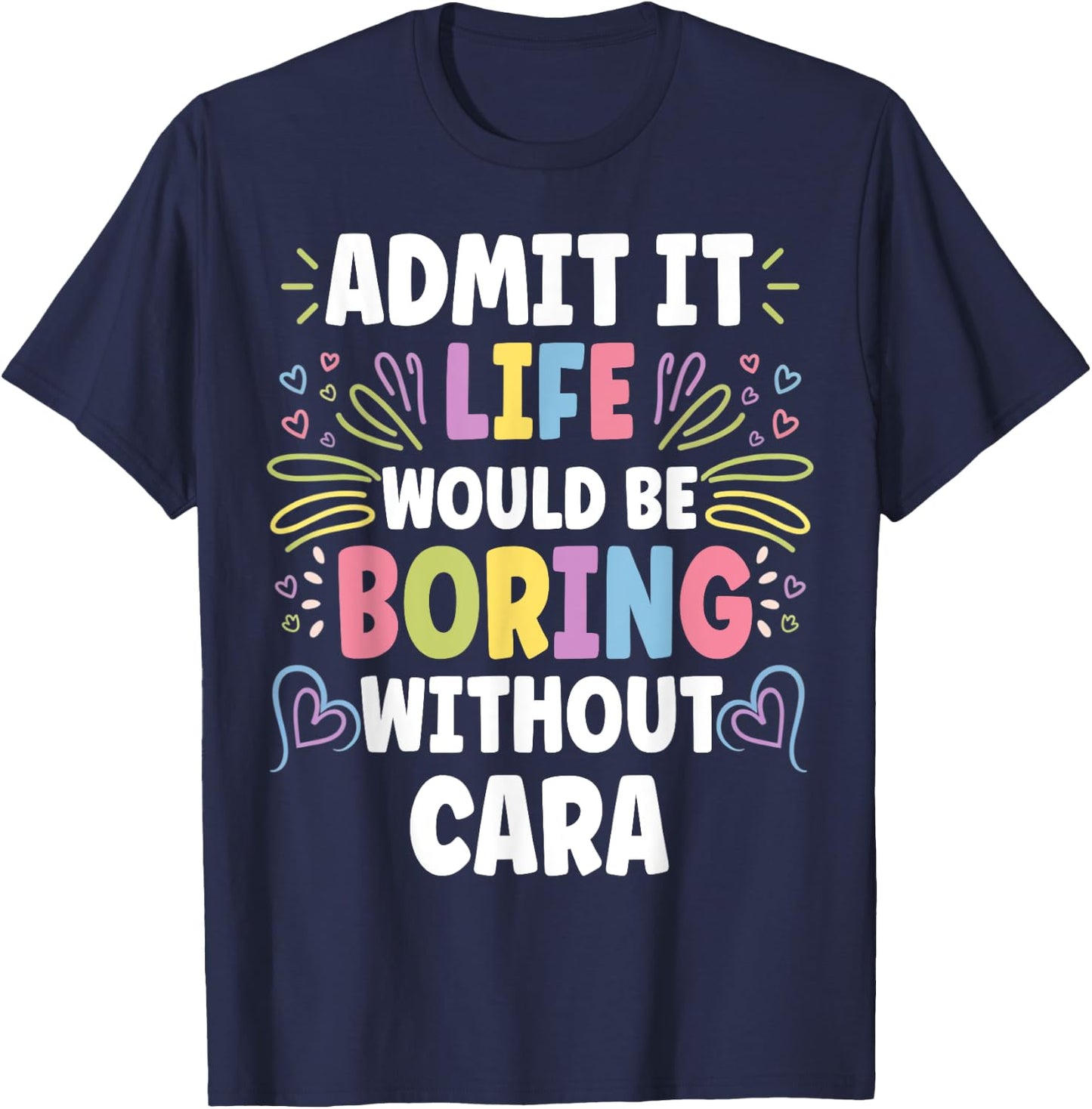 CARA Personalized Name Funny Cute Custom CARA Name T-Shirt - T-Shirt | Navy