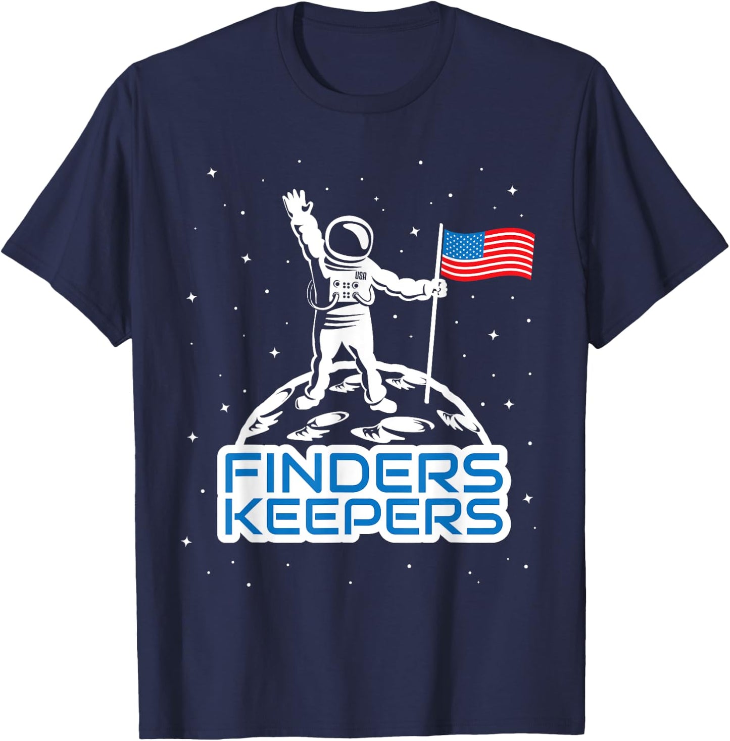 Finders Keepers Moon USA T Shirt Space Landing Funny T-Shirt - T-Shirt | Navy