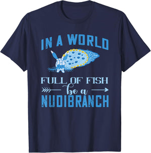 Nudibranch World Full Of Fish Mollusk Biologist Sea Slug T-Shirt - T-Shirt | Navy