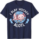 Kawaii Axolotl Pun Funny I Play Hockey Alotl T-Shirt - T-Shirt | Navy