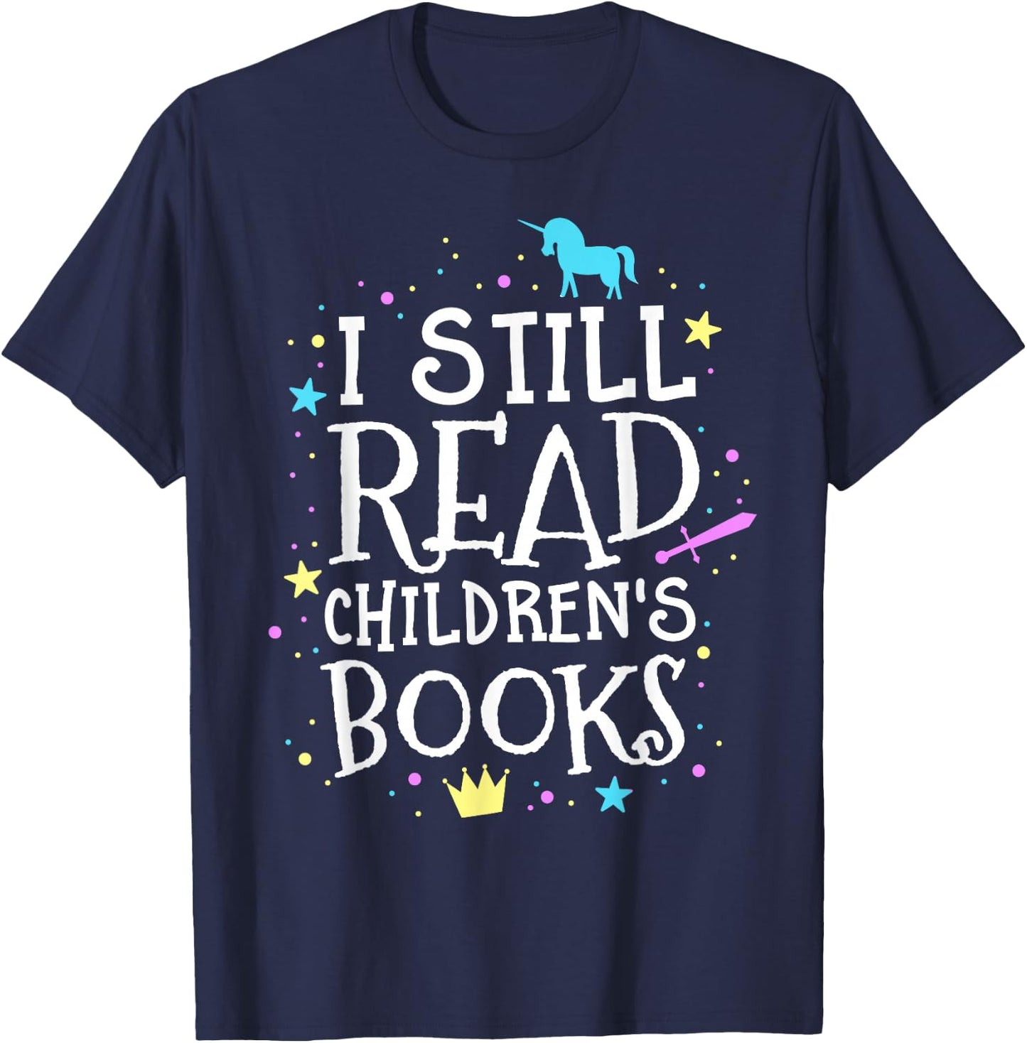 I Still Read Children's Books School Teacher Nerd Librarian Women Girls Kids T-Shirt - T-Shirt | Navy