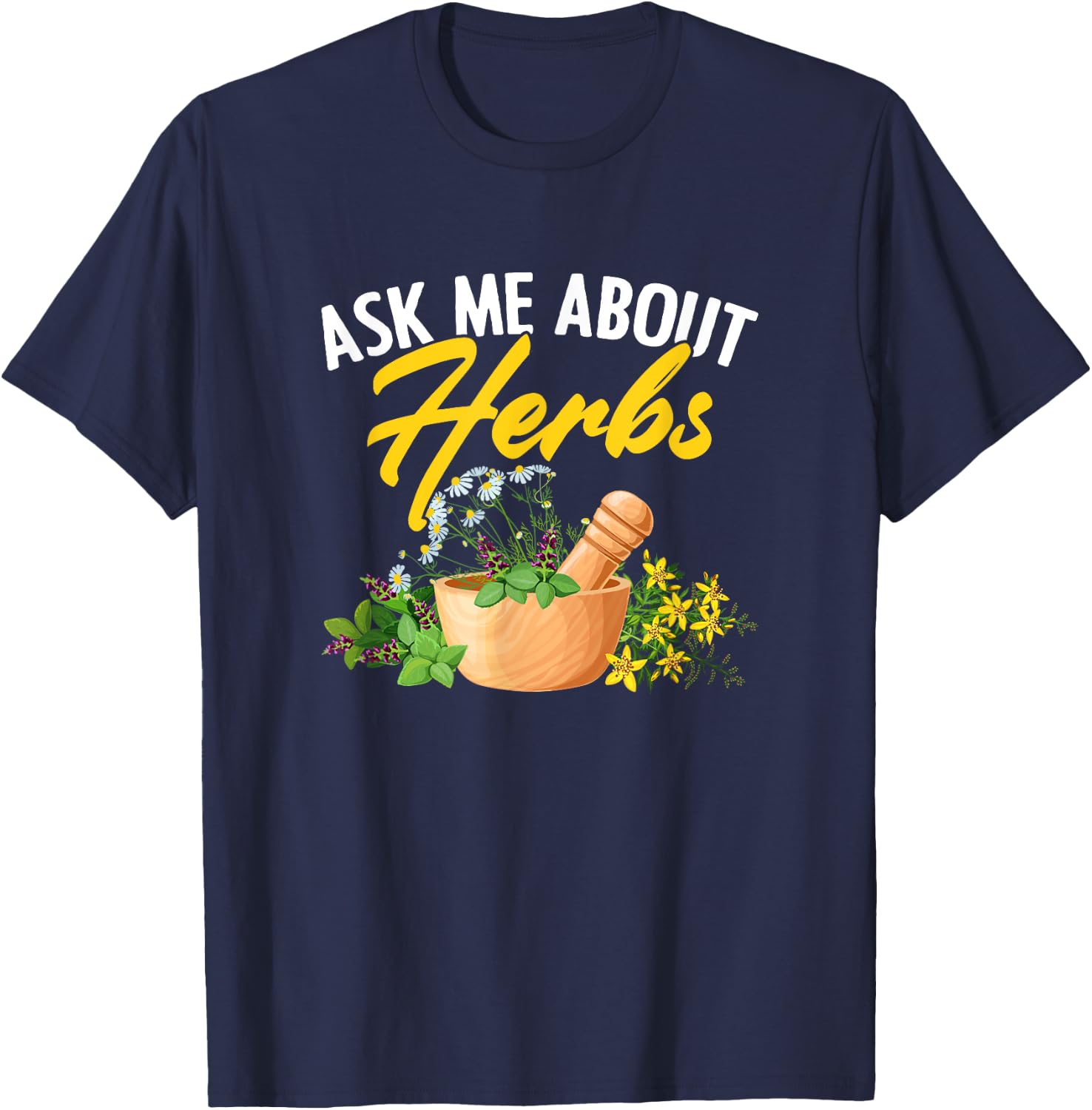 Ask Me About Herbs Plant-Based Herbs Herbal Herbalist T-Shirt - T-Shirt | Navy