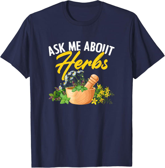 Ask Me About Herbs Plant-Based Herbs Herbal Herbalist T-Shirt - T-Shirt | Navy