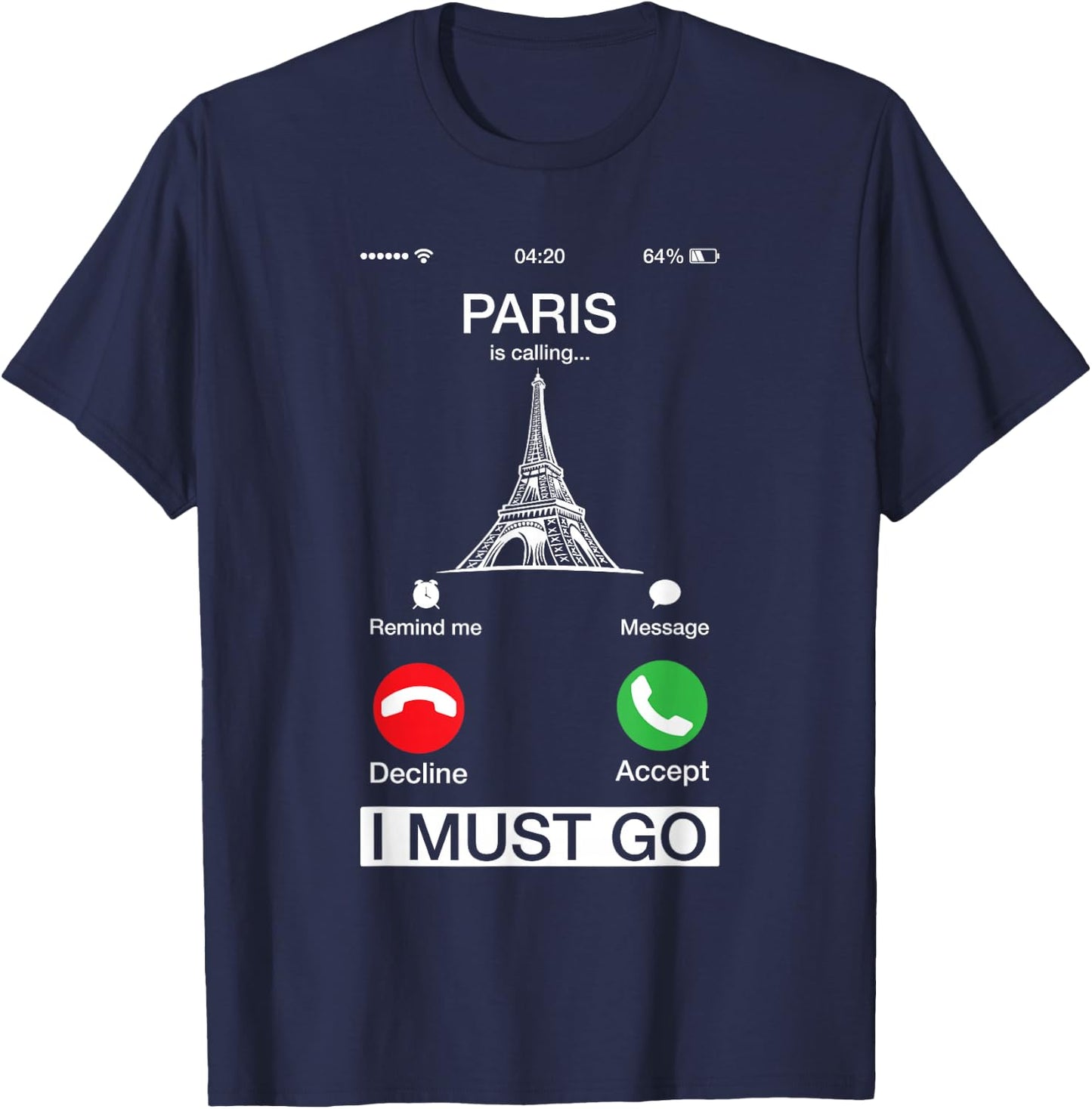 Paris Is Calling And I Must Go Funny Phone Screen T-Shirt - T-Shirt | Navy
