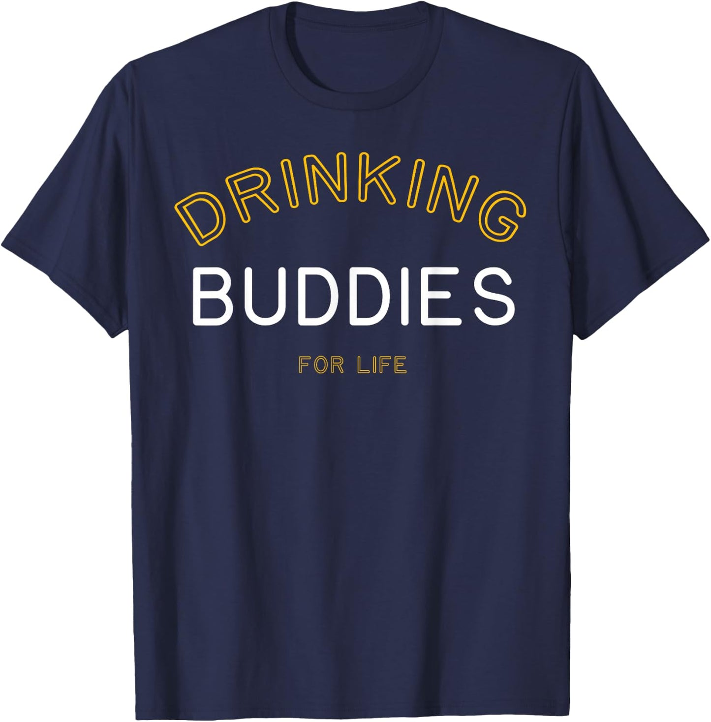Drinking Buddies for Life Funny Matching Group Gift T-Shirt - T-Shirt | Navy