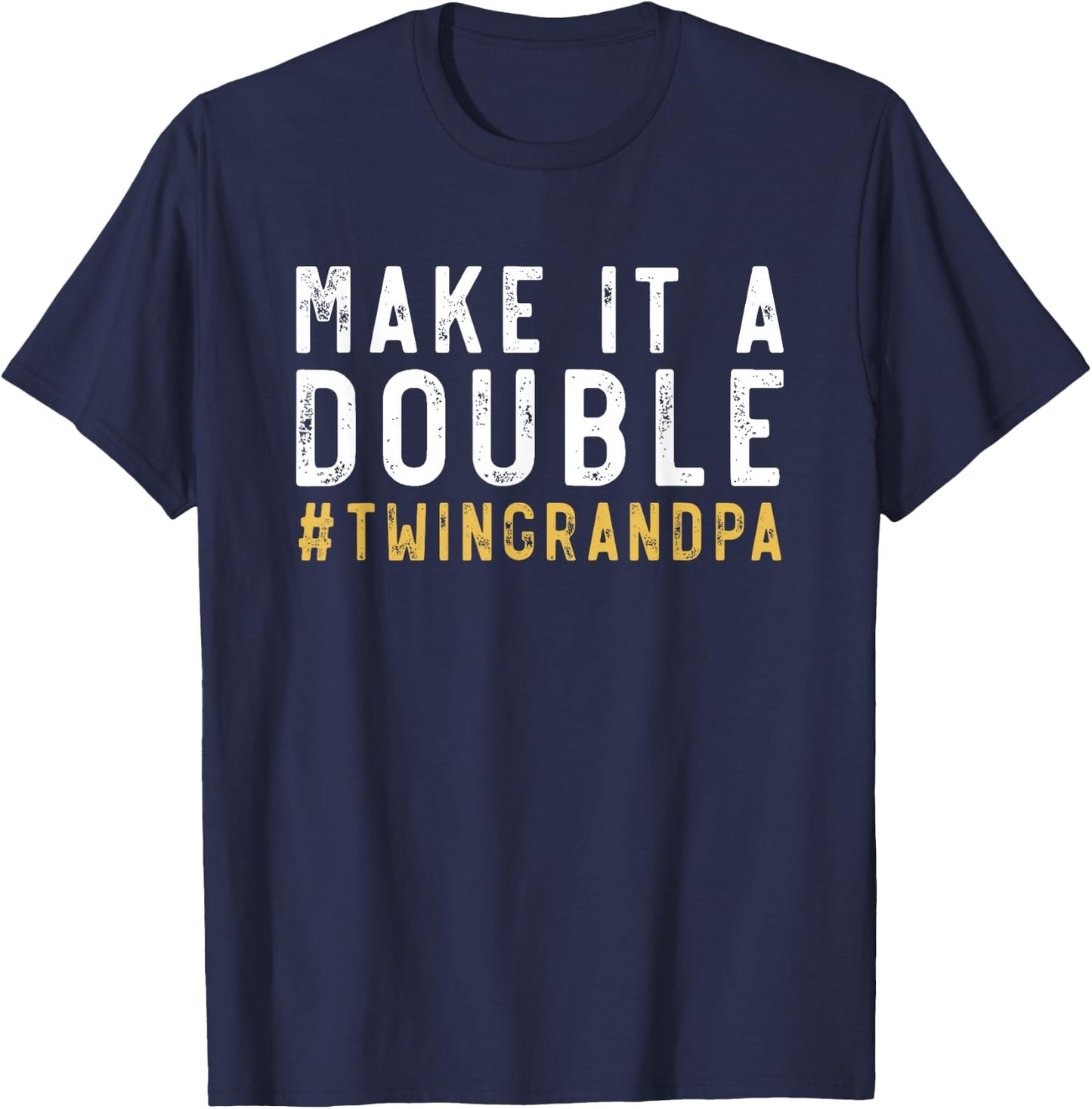 Make It A Double Twin Grandpa of Twins Grandfather Twin T-Shirt - T-Shirt | Navy
