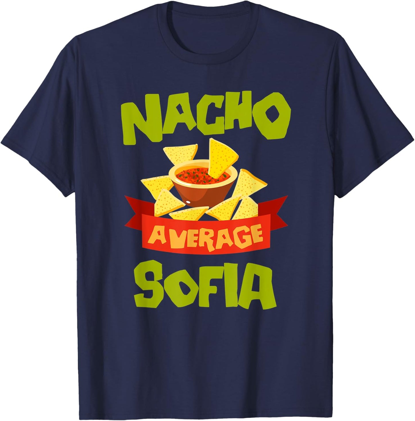 NACHO AVERAGE SOFIA Funny Birthday Personalized Name Gift T-Shirt - T-Shirt | Navy