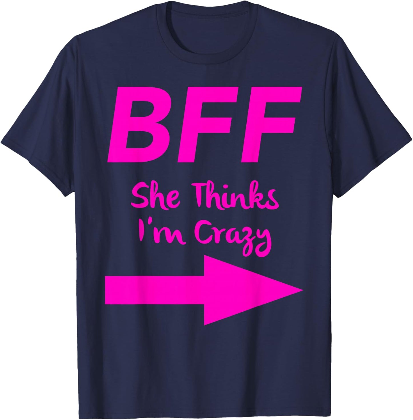 BFF She Thinks Im Crazy Best Friends Arrow Matching T-Shirt - T-Shirt | Navy